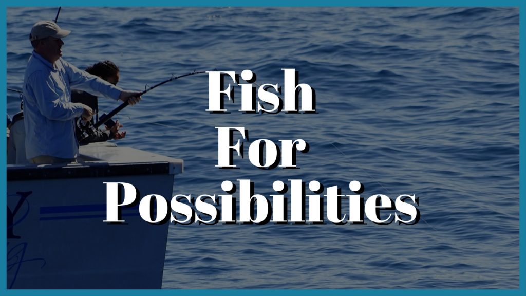 Chris Dorris Fish For Possibilities