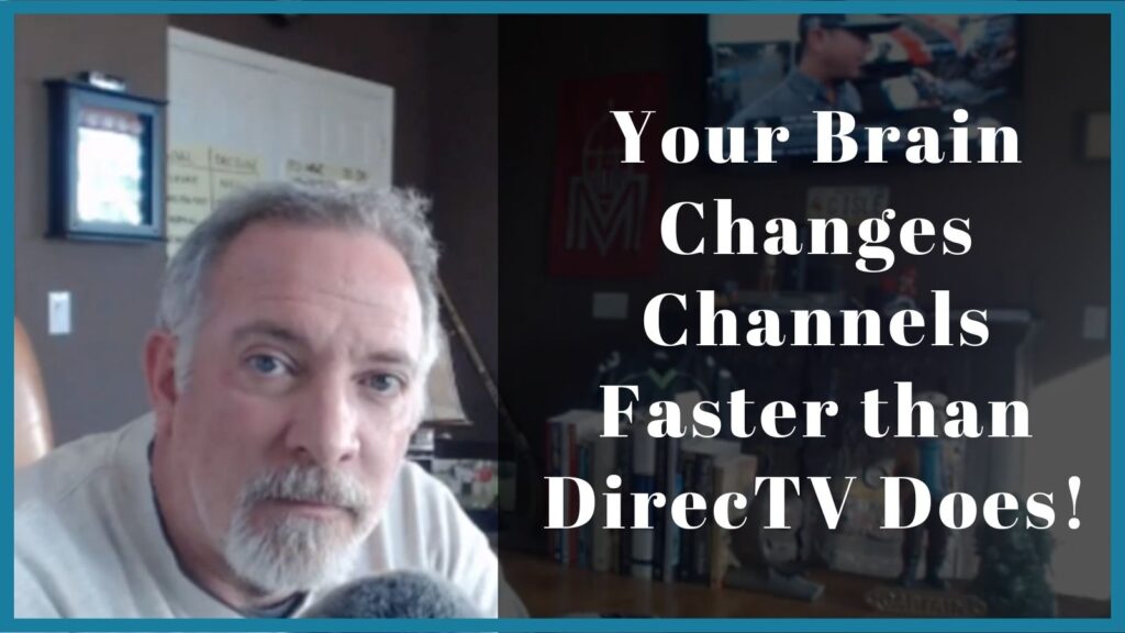 Your Brain Changes Faster Than DirectTV