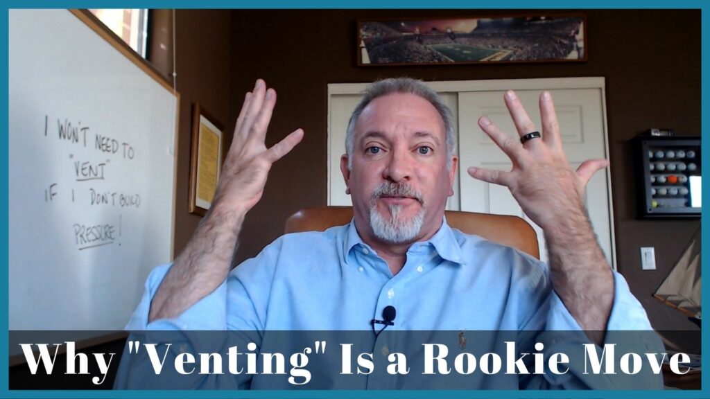 Why Venting Is a Rookie Move